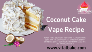 Read more about the article Coconut Cake Vape Recipe –  A Flavorful Delight 2024