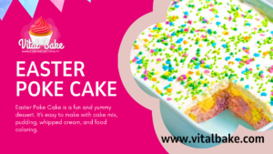 Read more about the article EASTER POKE CAKE – A Delightful Springtime Treat 2024