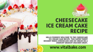 Read more about the article Cheesecake ice cream cake recipe – Irresistible 2024