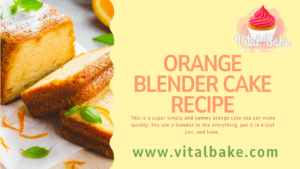 Read more about the article ORANGE BLENDER CAKE RECIPE – Refreshing Delight 2024